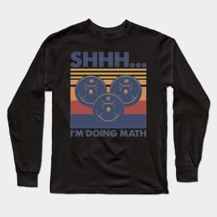 Shhh... i'm doing math weight lifting gym funny gìft Long Sleeve T-Shirt